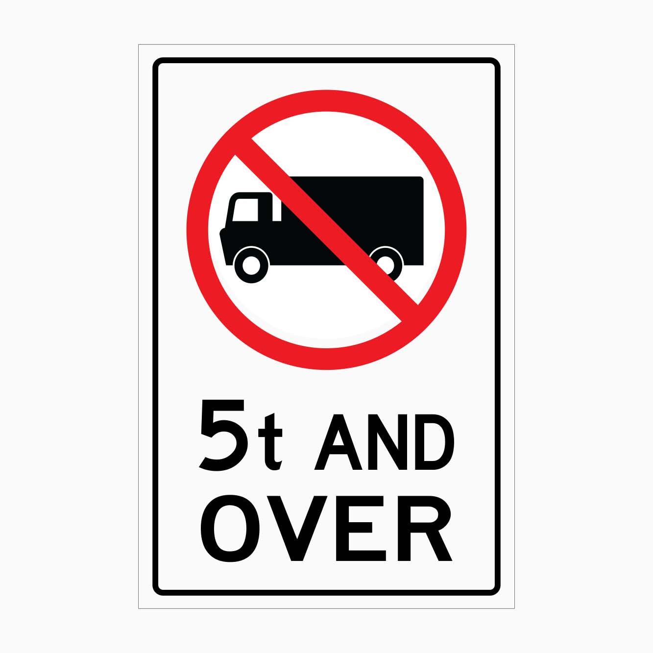 NO TRUCKS - 5t AND OVER SIGN - GET SIGNS