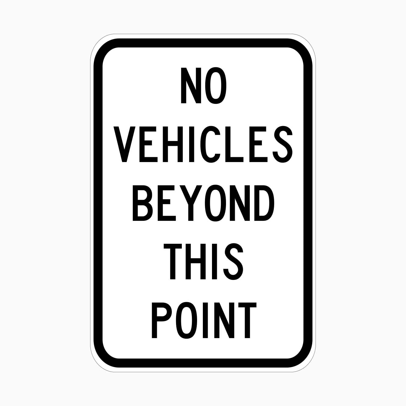 NO VEHICLES BEYOND THIS POINT SIGN - GET SIGNS