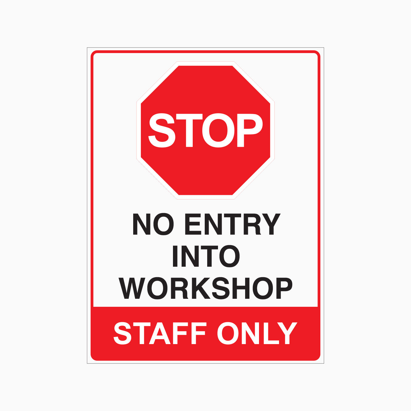 STOP NO ENTRY TO WORKSHOP STAFF ONLY SIGN - GET SIGNS - Australia