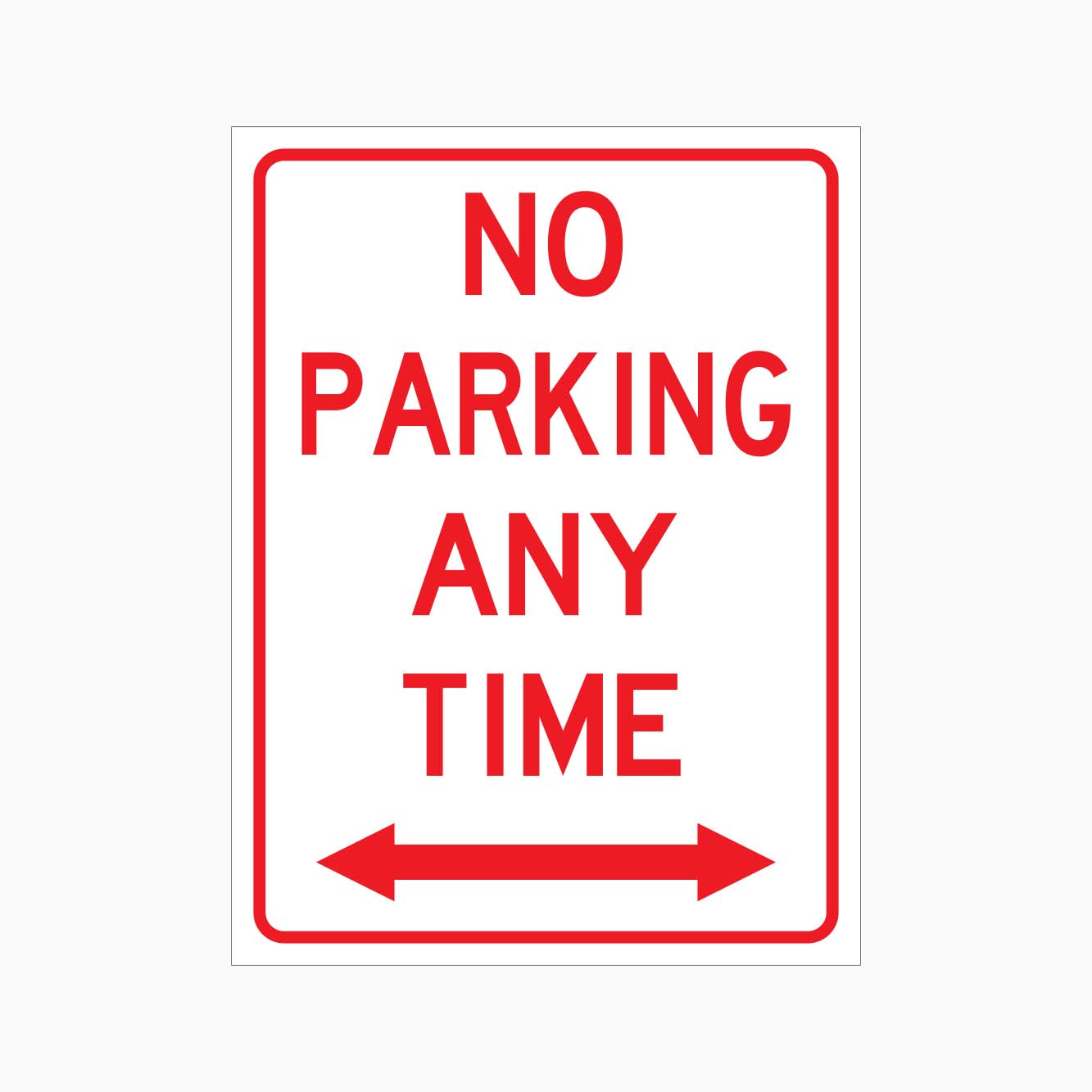 NO PARKING ANY TIME SIGN - RIGHT AND LEFT ARROW - GET SIGNS