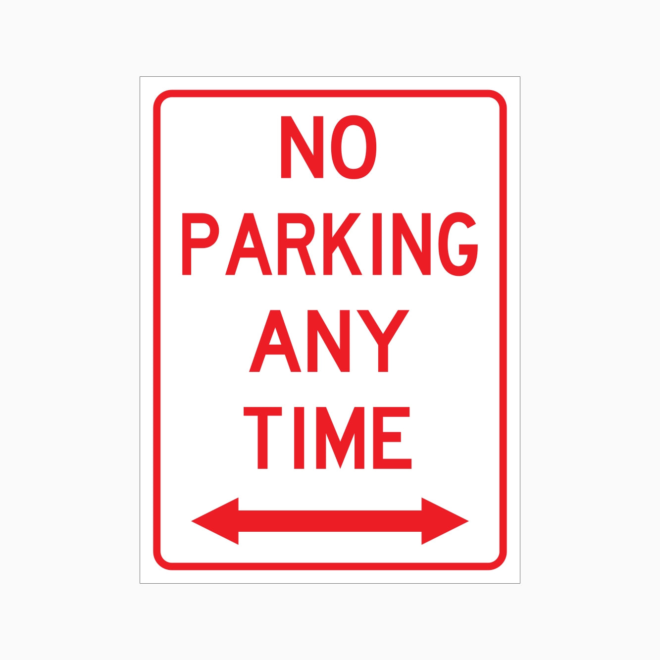 No parking any time sign with red text and border on a white background LEFT AND RIGHT ARROW