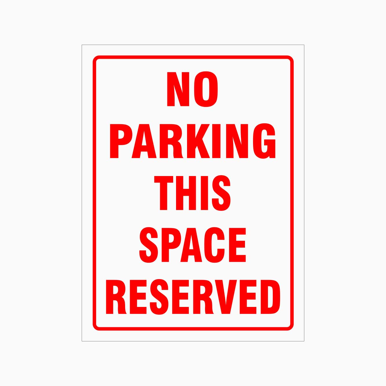 NO PARKING THIS SPACE RESERVED SIGN - GET SIGNS