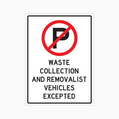 NO PARKING SIGN - WASTE COLLECTION & REMOVALIST VEHICLES EXCEPTED