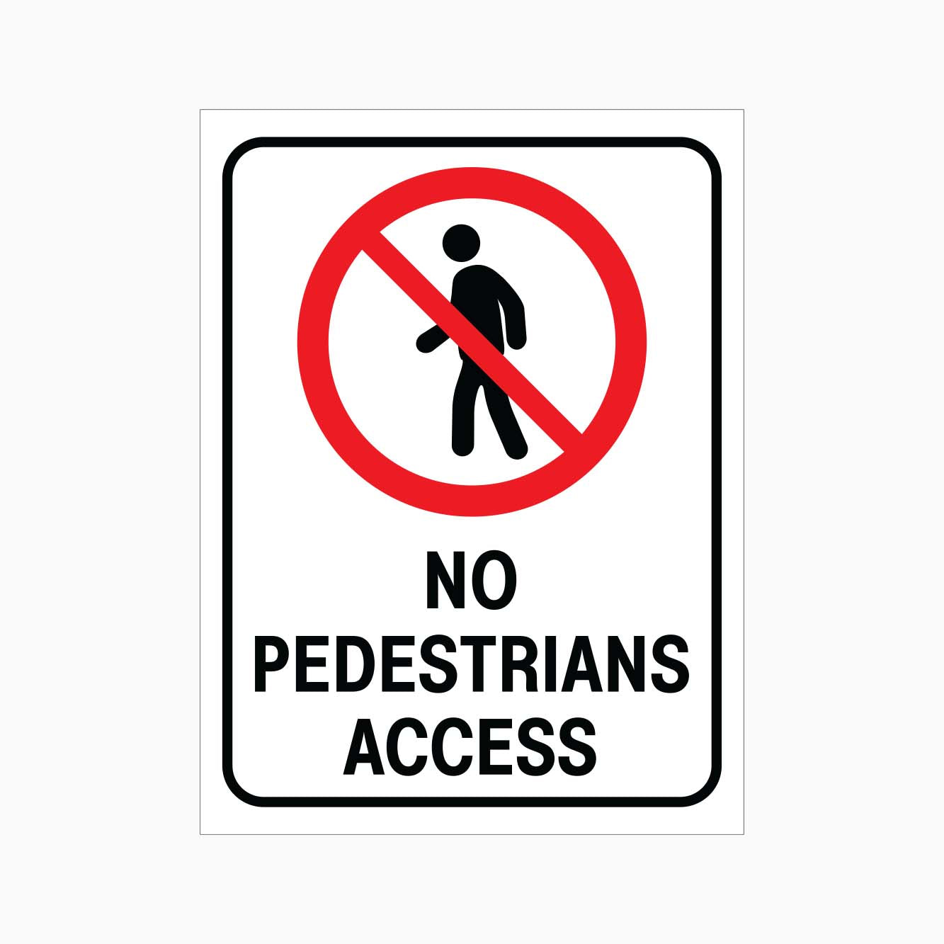 NO PEDESTRIAN ACCESS SIGN - GET SIGNS