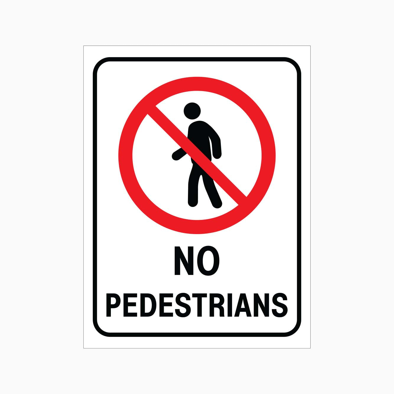 NO PEDESTRIANS SIGN - GET SIGNS