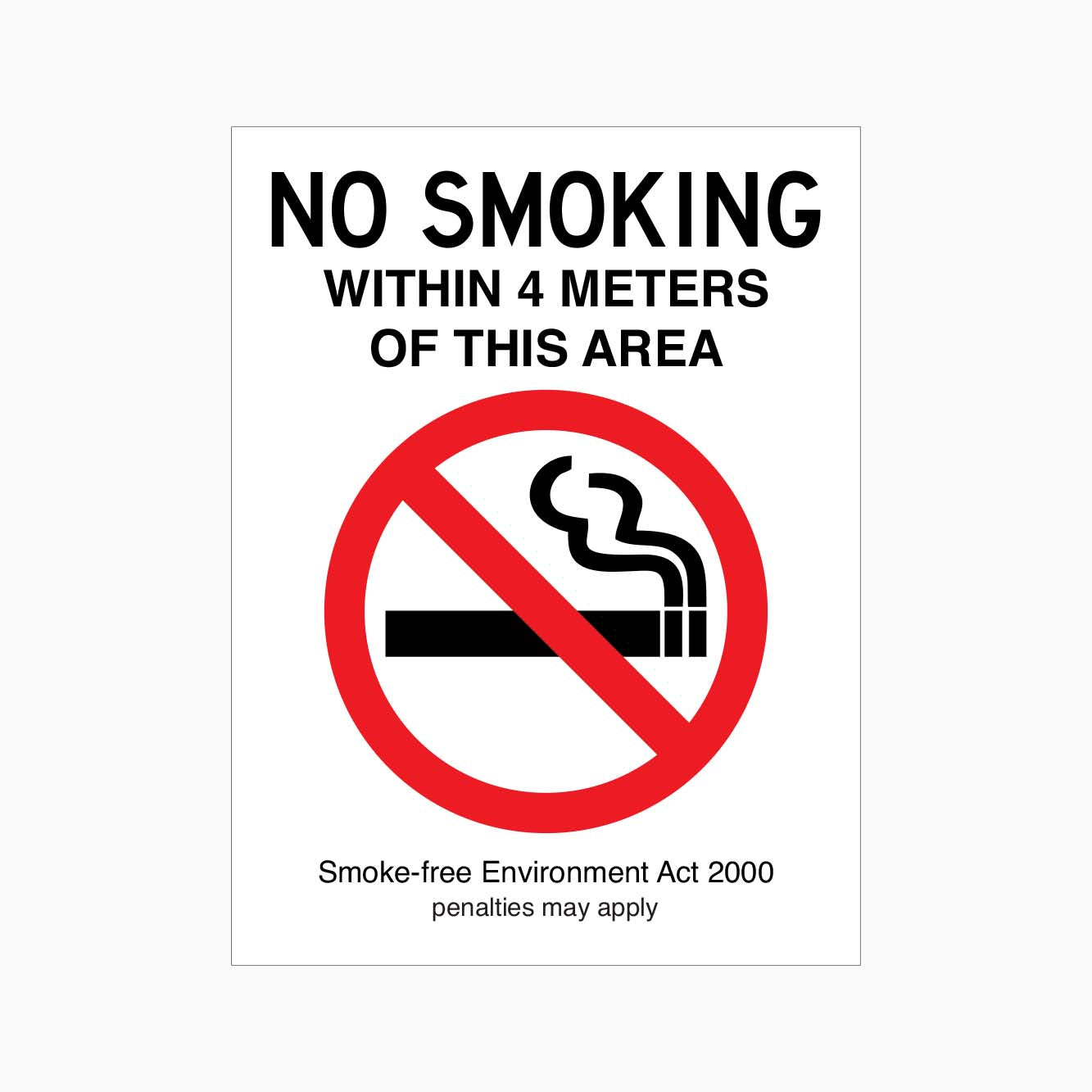 NO SMOKING WITHIN 4 METERS OF THIS AREA SMOKE FREE ENVIRONMENT ACT 2000 PENALTIES MAY APPLY SIGN - GET SIGNS