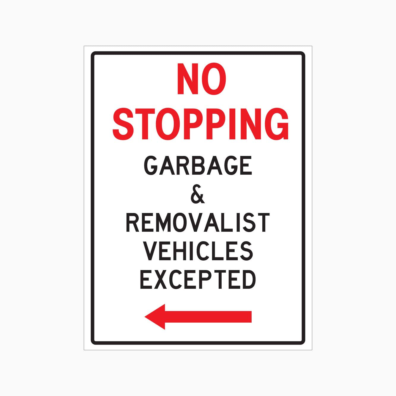 NO STOPPING GARBAGE AND REMOVALIST VEHICLES EXCEPTED SIGN - LEFT ARROW GET SIGNS -