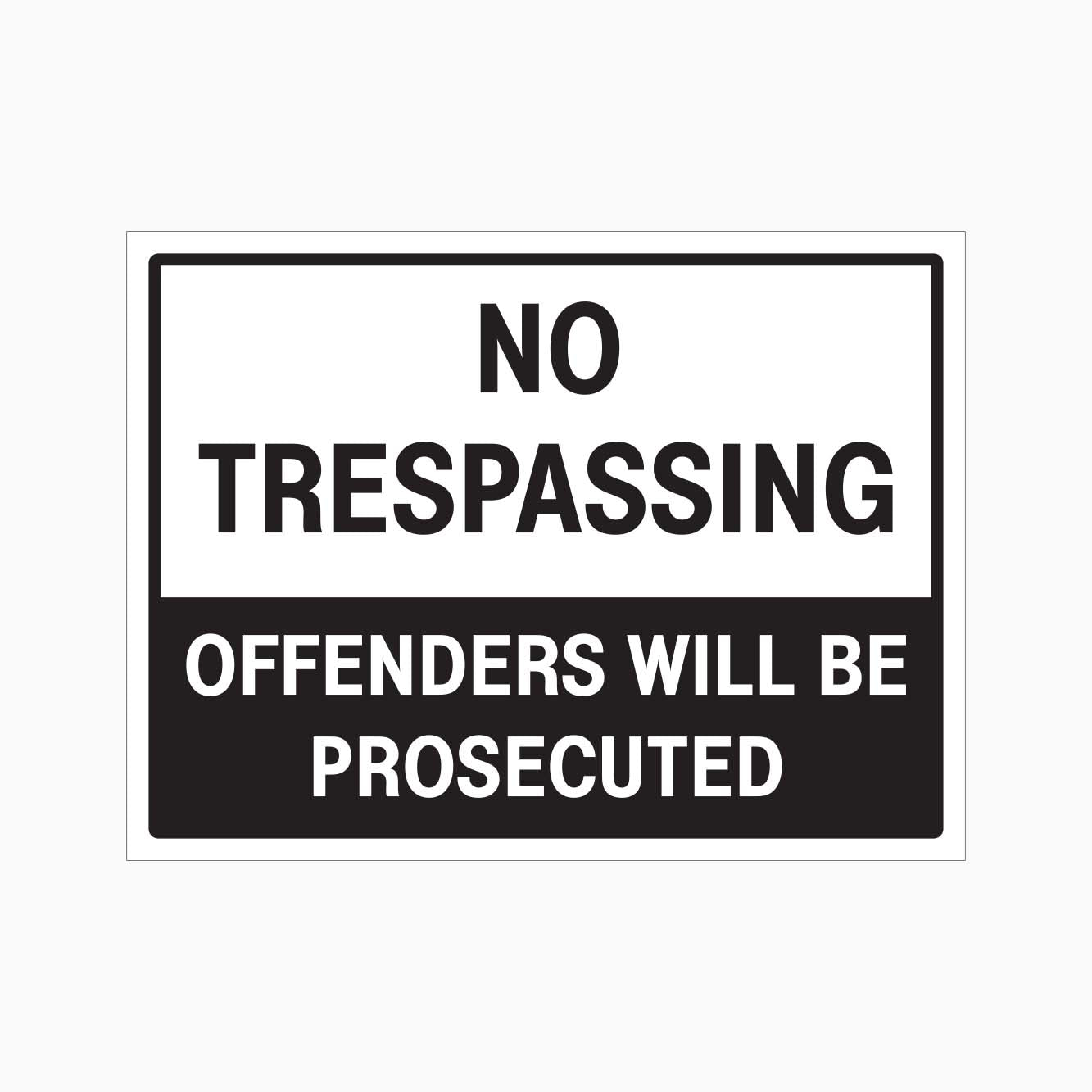 NO TRESPASSING OFFENDERS WILL BE PROSECUTED SIGN - GET SIGNS