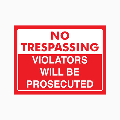 NO TRESPASSING VIOLATORS WILL BE PROSECUTED SIGN