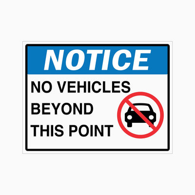 NOTICE NO VEHICLES BEYOND THIS POINT SIGN