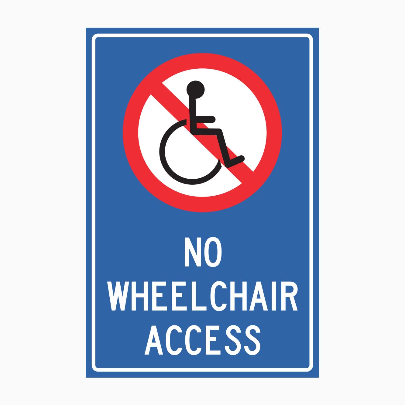 NO WHEELCHAIR ACCESS SIGN - GET SIGNS