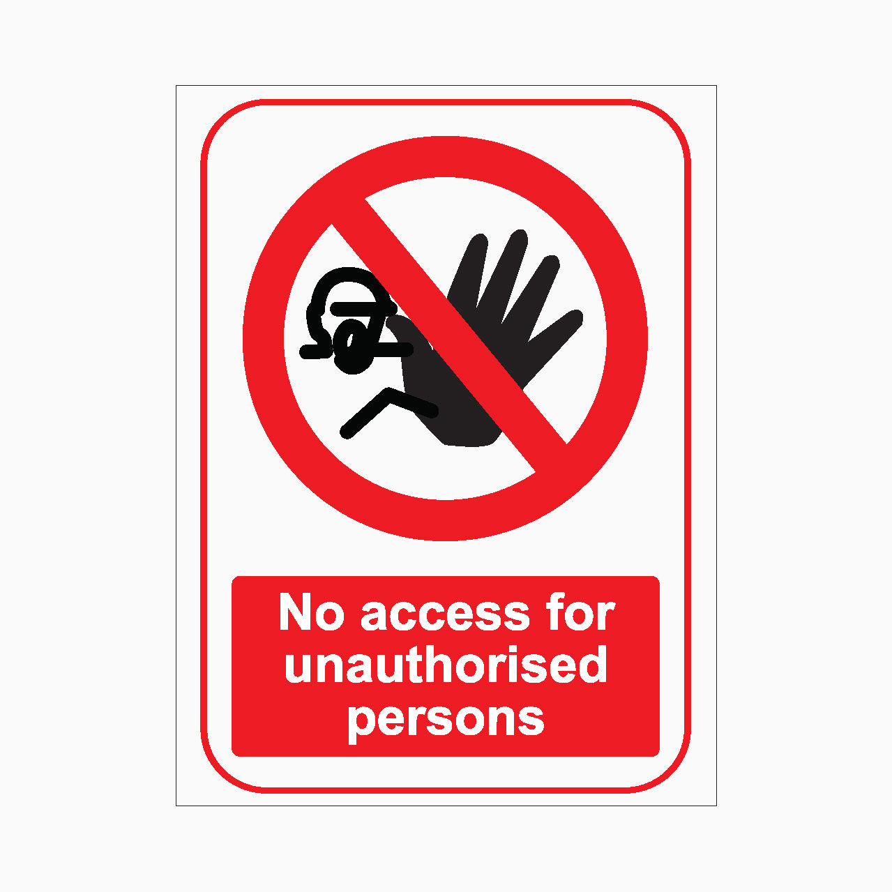 NO ACCESS FOR UNAUTHORISED PERSONS SIGN