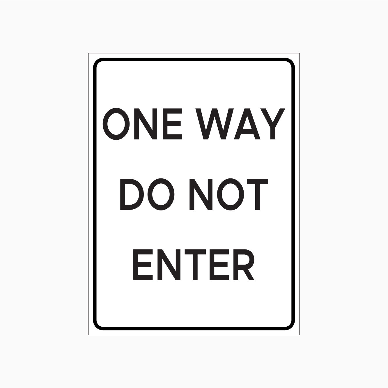ONE WAY DO NOT ENTER SIGN - ROAD AND TRAFFIC SIGNS