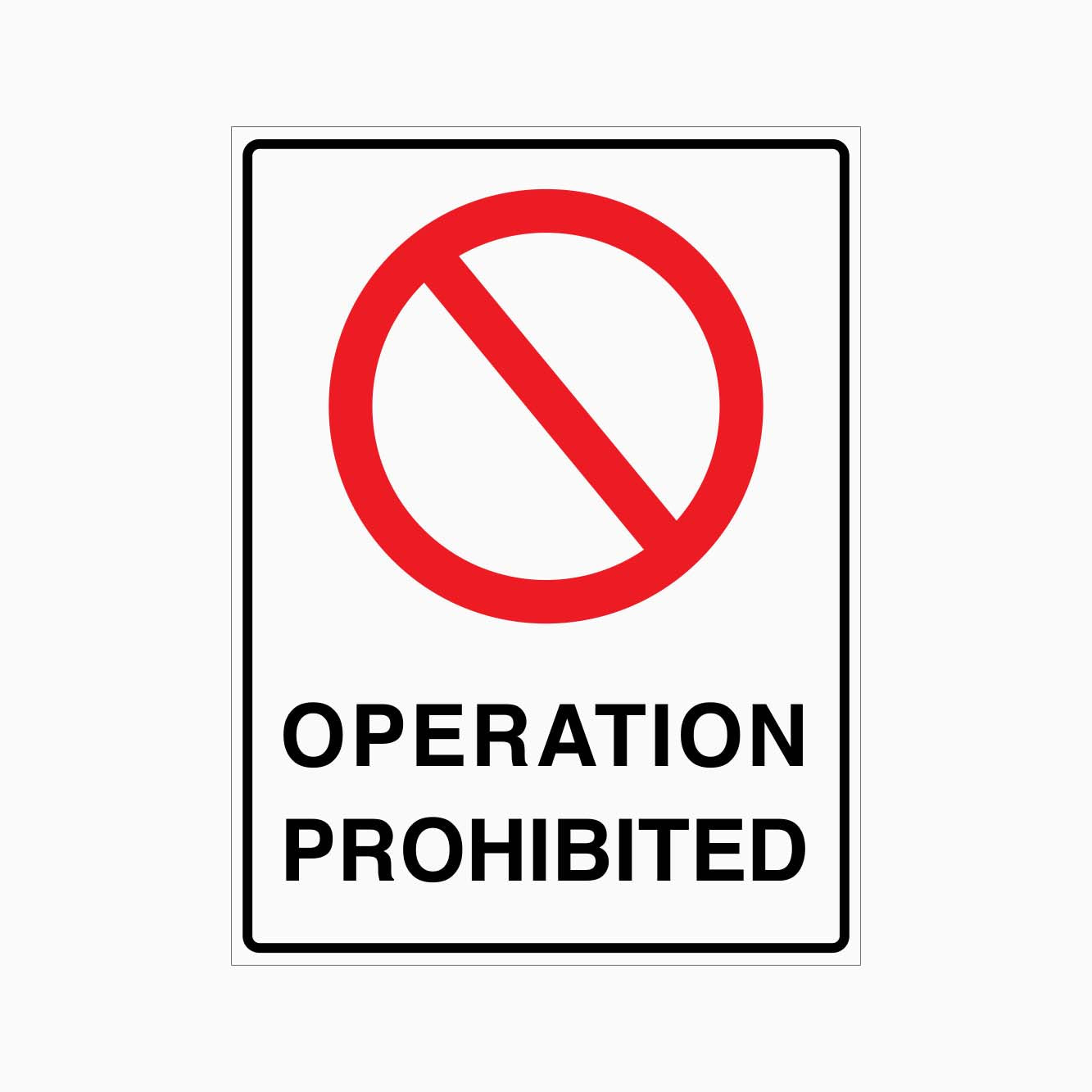 OPERATION PROHIBITED SIGN - GET SIGNS