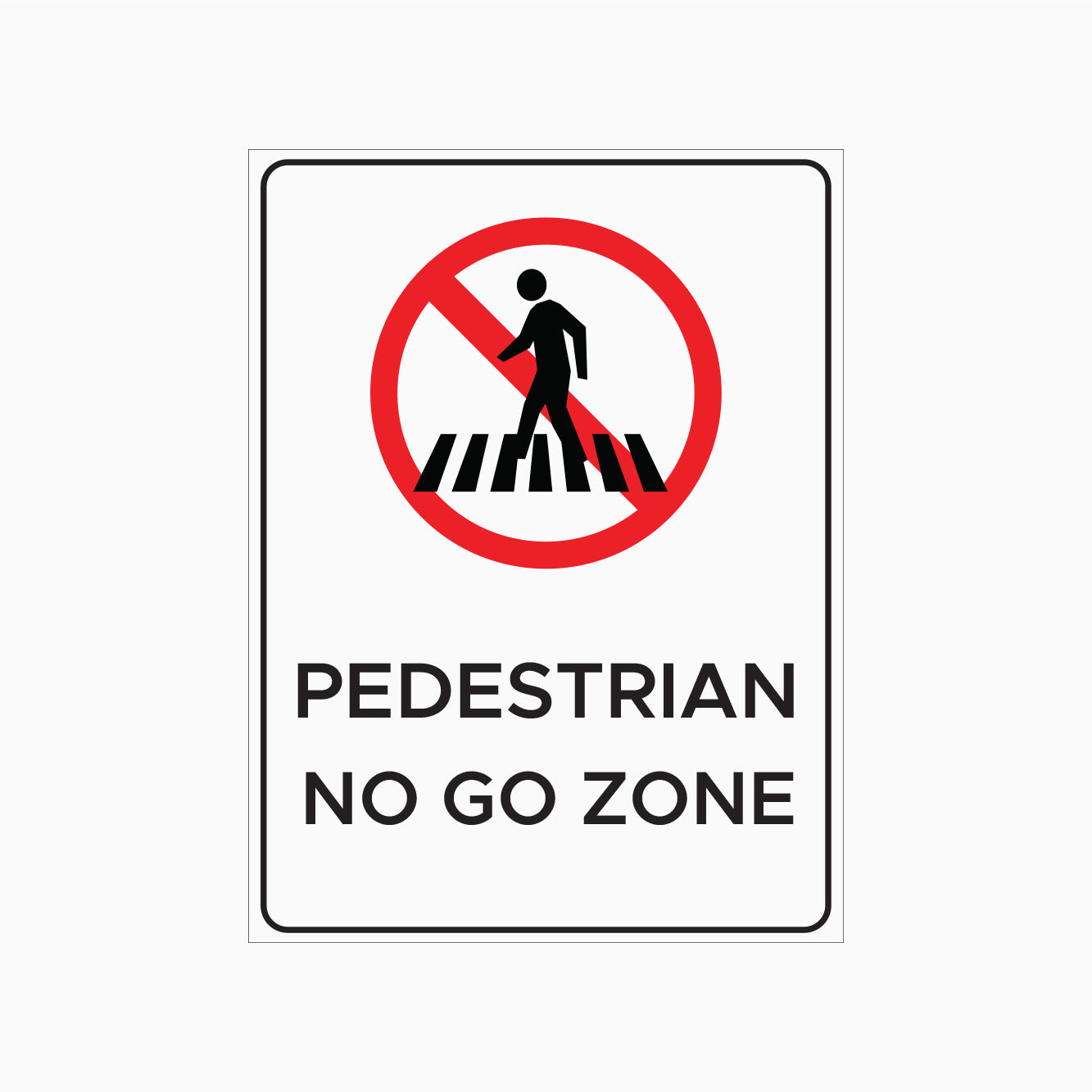 PEDESTRIAN NO GO ZONE SIGN – Get signs