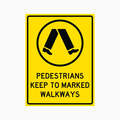 PEDESTRIANS KEEP TO MARKED WALKWAYS SIGN