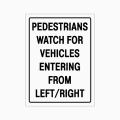 PEDESTRIANS WATCH FOR VEHICLES ENTERING FROM LEFT AND RIGHT SIGN