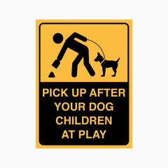 PICK UP AFTER YOUR DOG CHILDREN AT PLAY SIGN