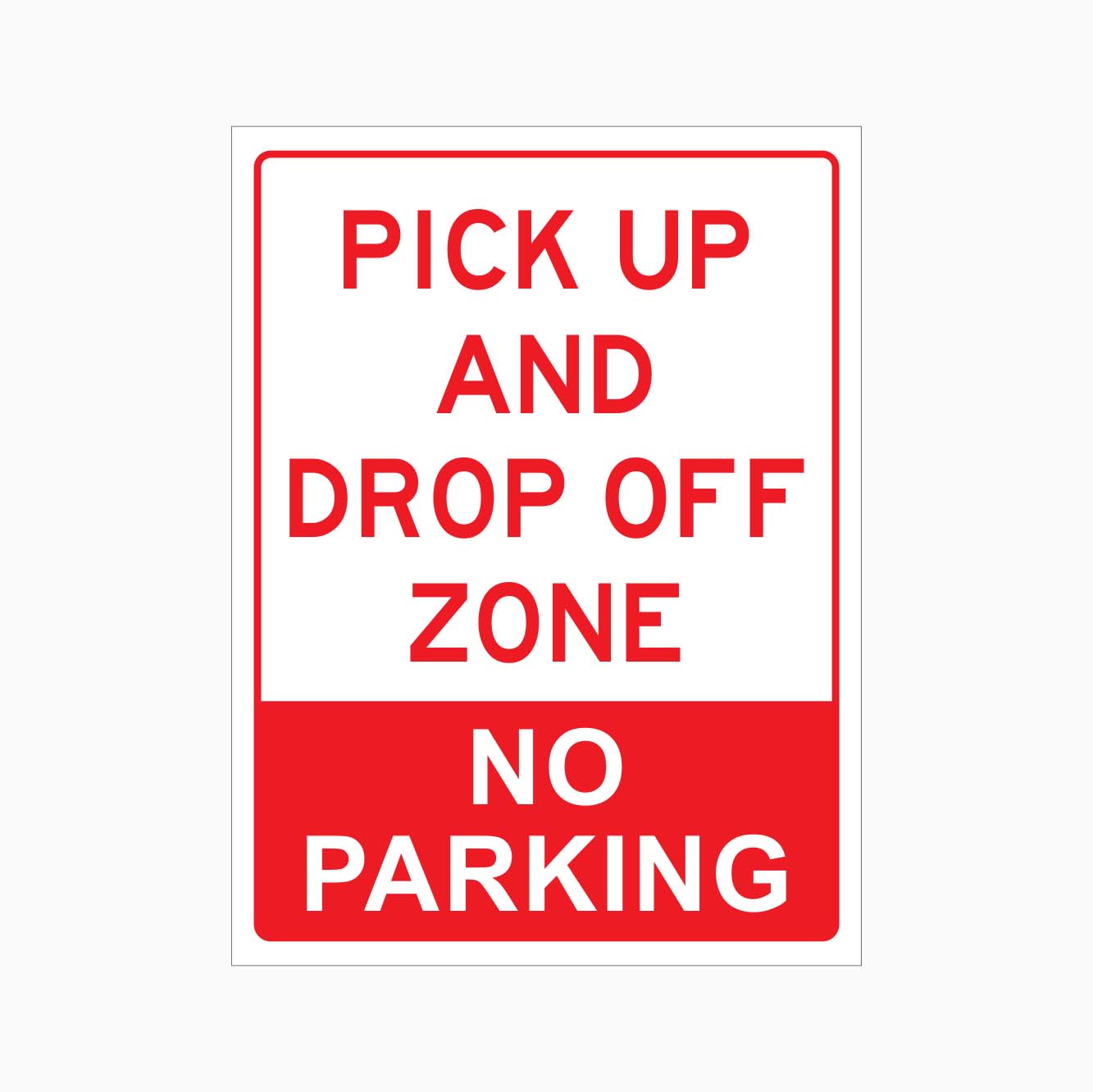 PICK UP AND DROP OFF ZONE NO PARKING SIGN – Get signs