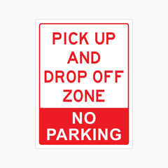 PICK UP AND DROP OFF ZONE NO PARKING SIGN