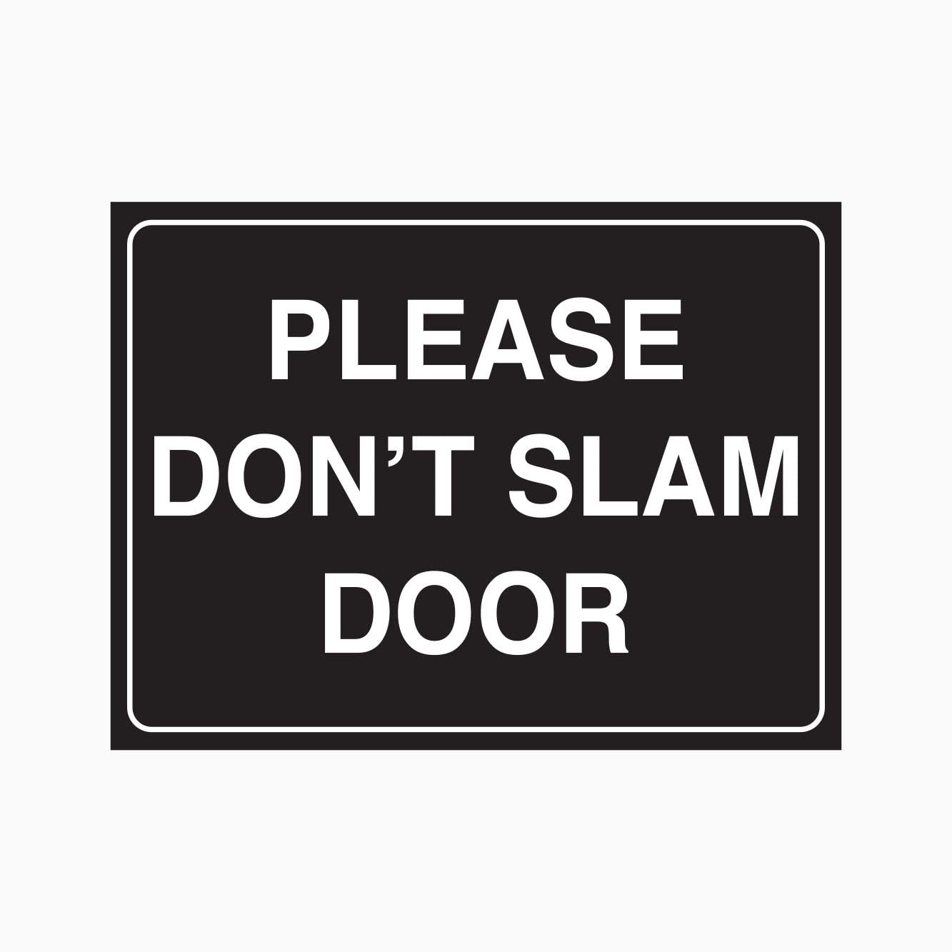 PLEASE DON'T SLAM DOOR SIGN - GET SIGNS