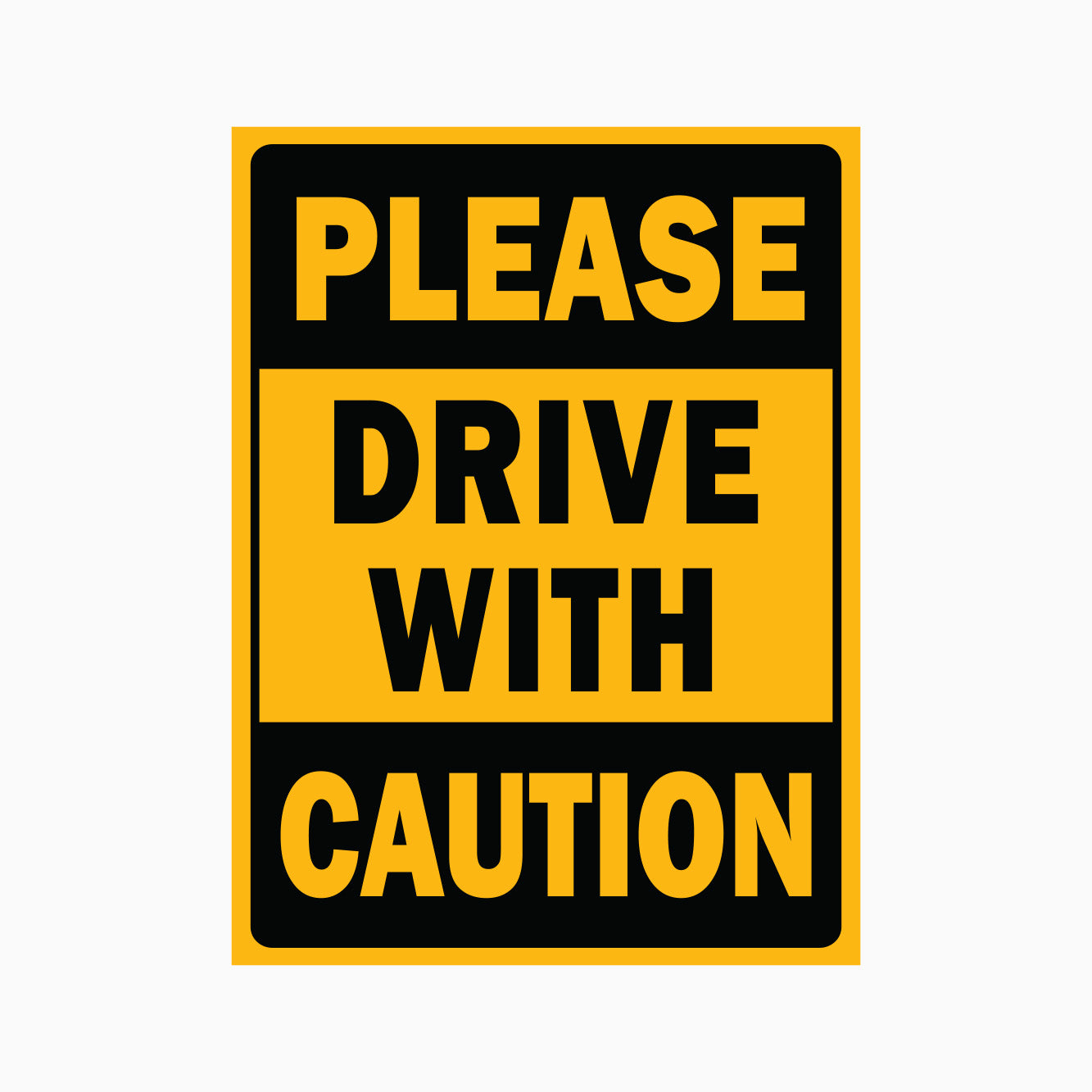 PLEASE DRIVE WITH CAUTION SIGN