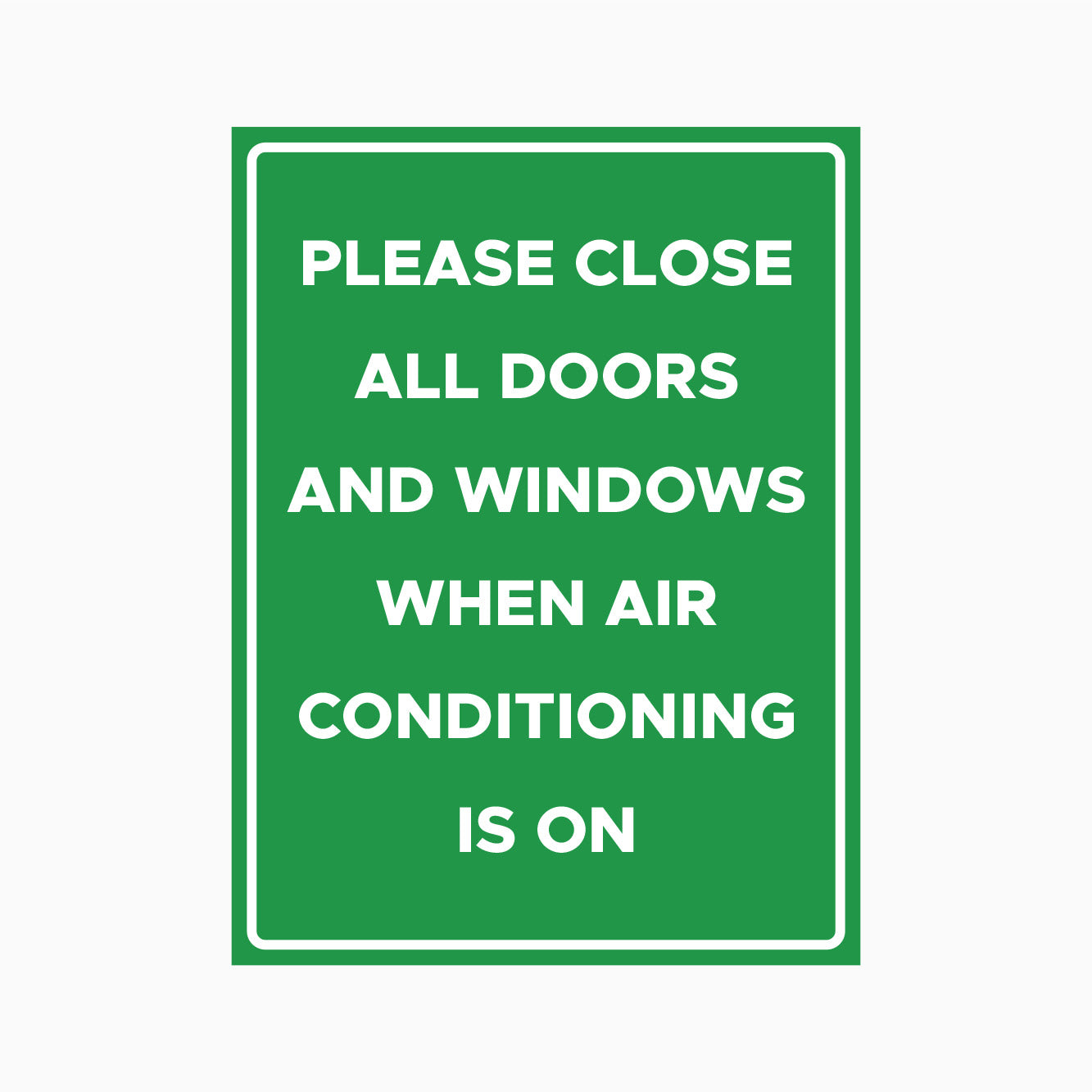 PLEASE CLOSE ALL DOORS AND WINDOWS WHEN AIR CONDITIONING IS ON SIGN ...