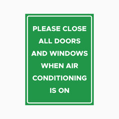 PLEASE CLOSE ALL DOORS AND WINDOWS WHEN AIR CONDITIONING IS ON SIGN