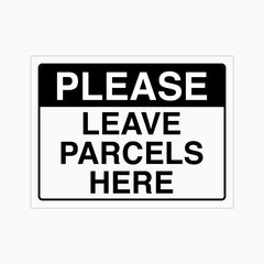 PLEASE LEAVE PARCELS HERE SIGN