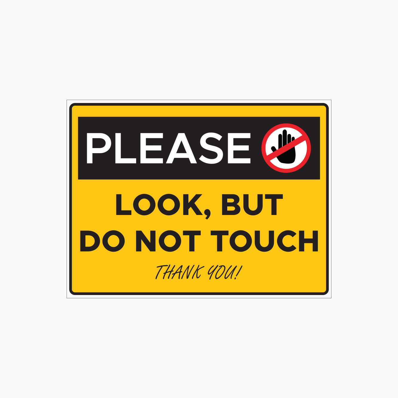 PLEASE LOOK BUT DO NOT TOUCH SIGN 