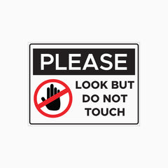 PLEASE LOOK BUT DO NOT TOUCH SIGN