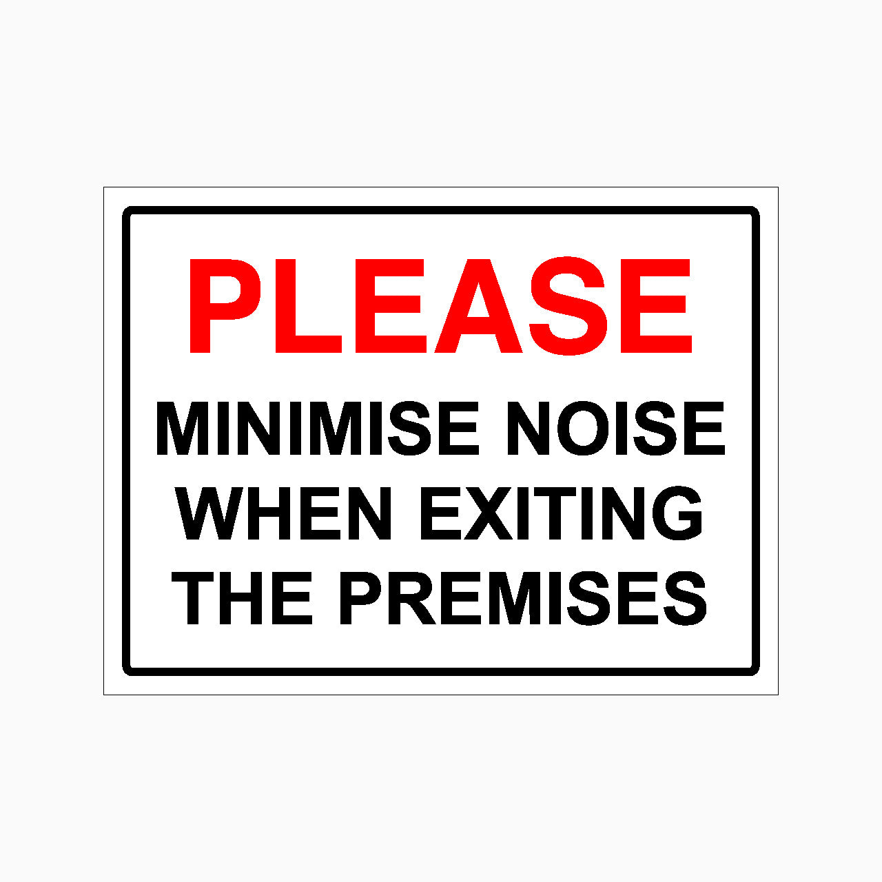 PLEASE MINIMISE NOISE WHEN EXITING THE PREMISES SIGN - GET SIGNS