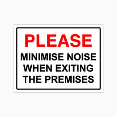 PLEASE MINIMISE NOISE WHEN EXITING THE PREMISES SIGN