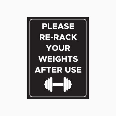 PLEASE RE - RACK YOUR WEIGHTS AFTER USE SIGN