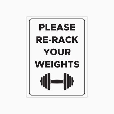 PLEASE RE-RACK YOUR WEIGHTS AFTER USE SIGN