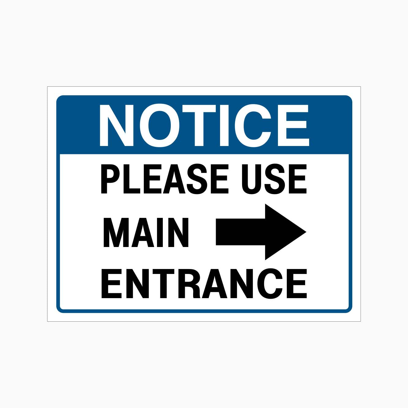 NOTICE PLEASE USE MAIN ENTRANCE SIGN - RIGHT - GET SIGNS