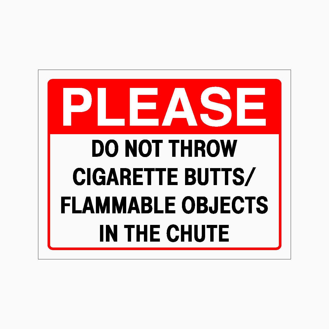 Sign with text 'Please do not throw cigarette butts/flammable objects in the chute' on a white background