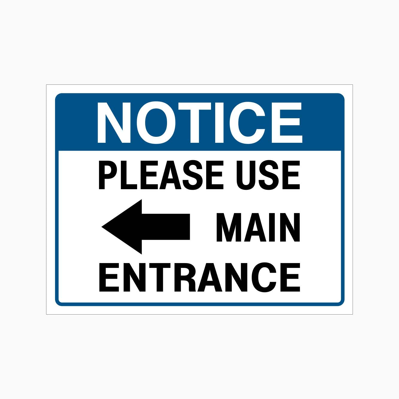 NOTICE PLEASE USE MAIN ENTRANCE SIGN - LEFT - GET SIGNS