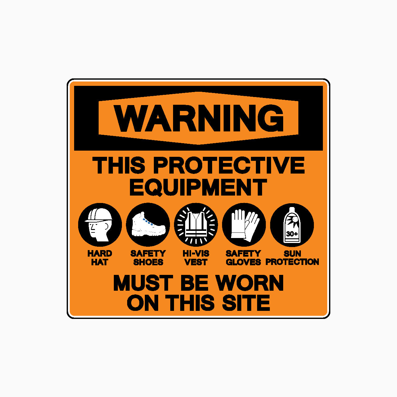 WARNING SIGN - PPE SIGN (THIS PROTECTIVE EQUIPMENT MUST BE WORN)