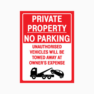PRIVATE PROPERT NO PARKING UNAUTHORISED VEHICLES WILL BE TOWED AWAY AT OWNER'S EXPENSE SIGN