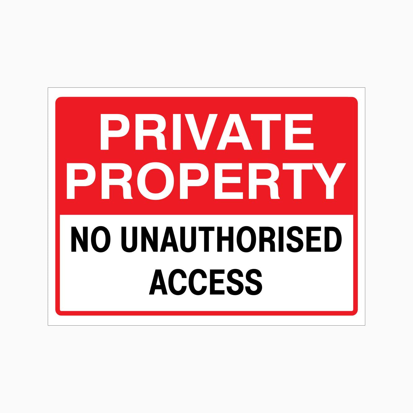 PRIVATE PROPERTY NO UNAUTHORISED ACCESS SIGN - GET SIGNS