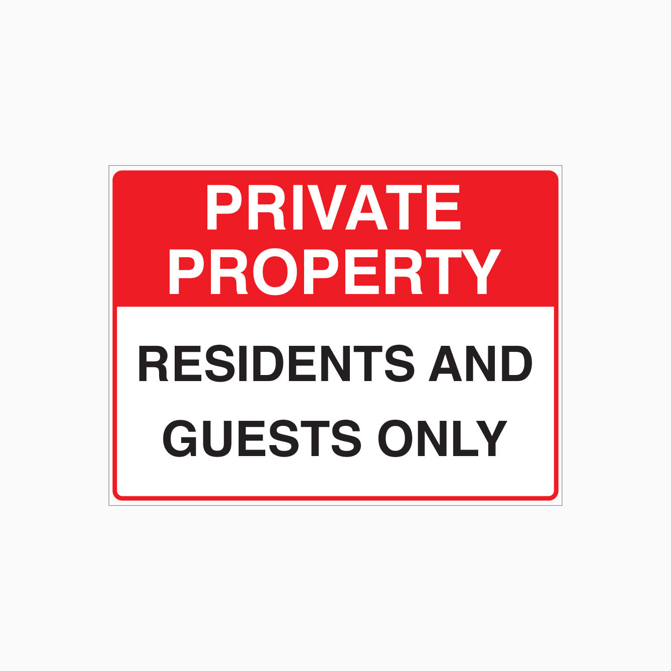 PRIVATE PROPERTY SIGN - RESIDENTS AND GUESTS ONLY SIGN