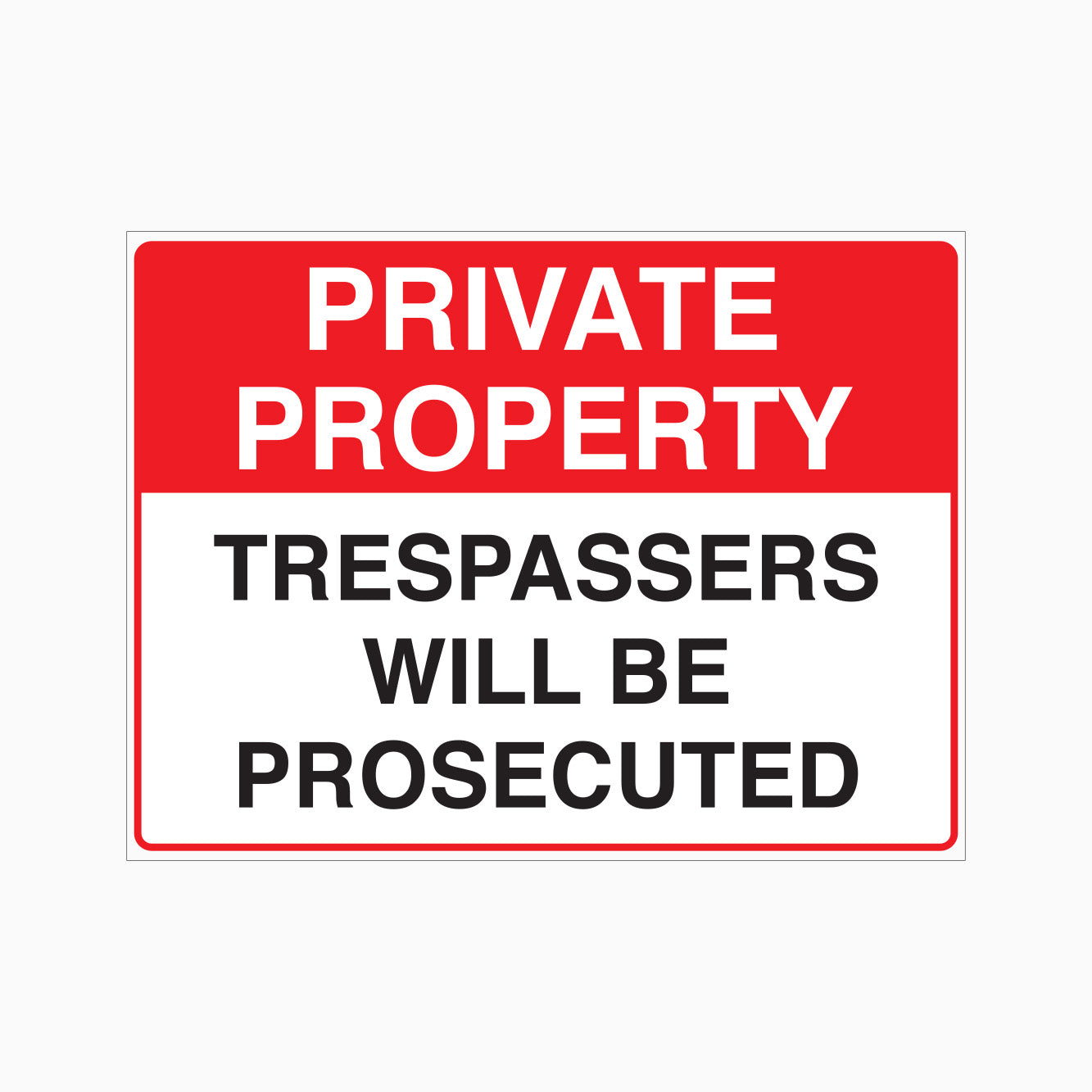 PRIVATE PROPERTY SIGN - TRESPASSERS WILL BE PROSECUTED SIGN