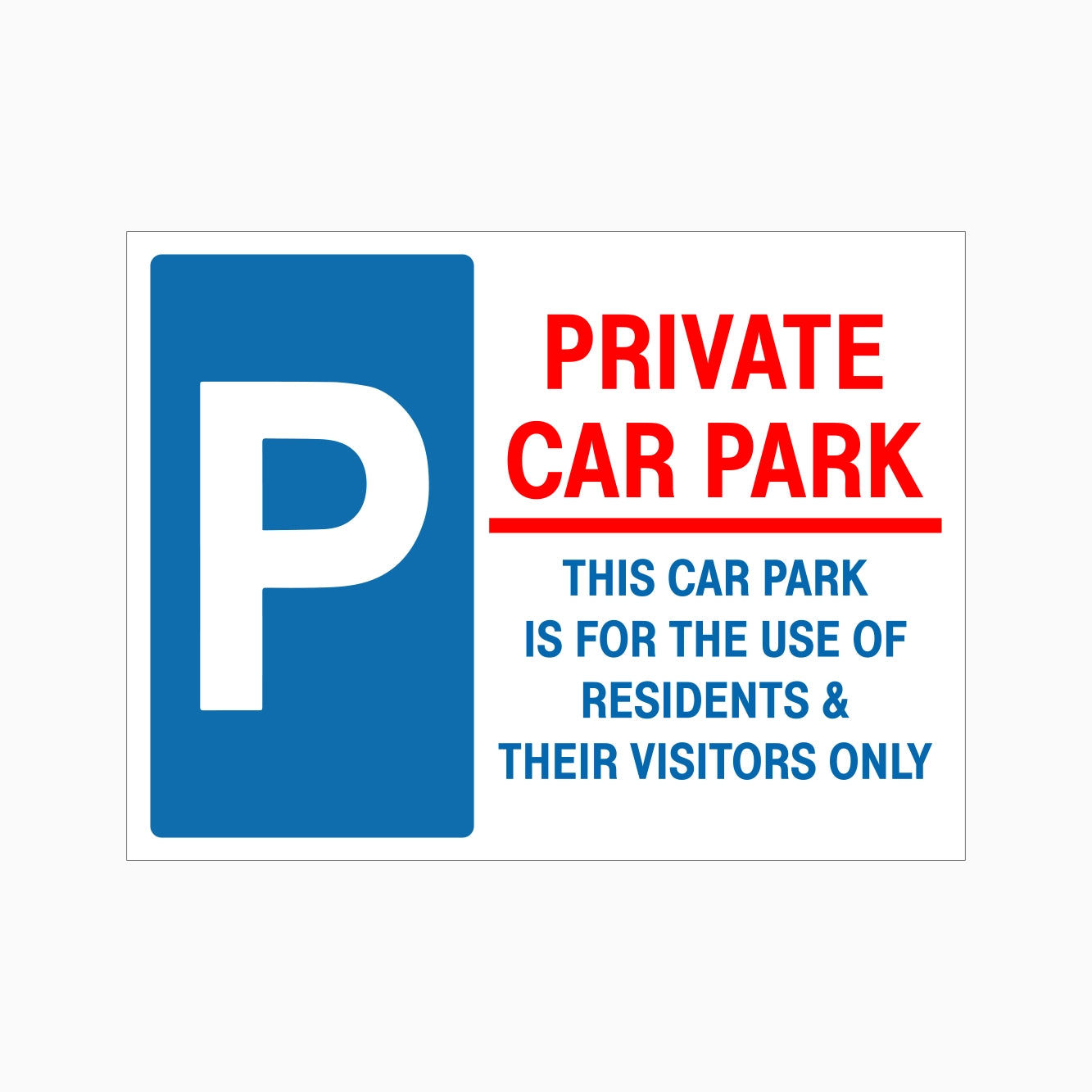 A rectangular private car park sign with a blue background and white lettering, featuring a large white 'P' on the left and red and blue text reading 'PRIVATE CAR PARK' and 'THIS CAR PARK IS FOR THE USE OF RESIDENTS & THEIR VISITORS ONLY'.