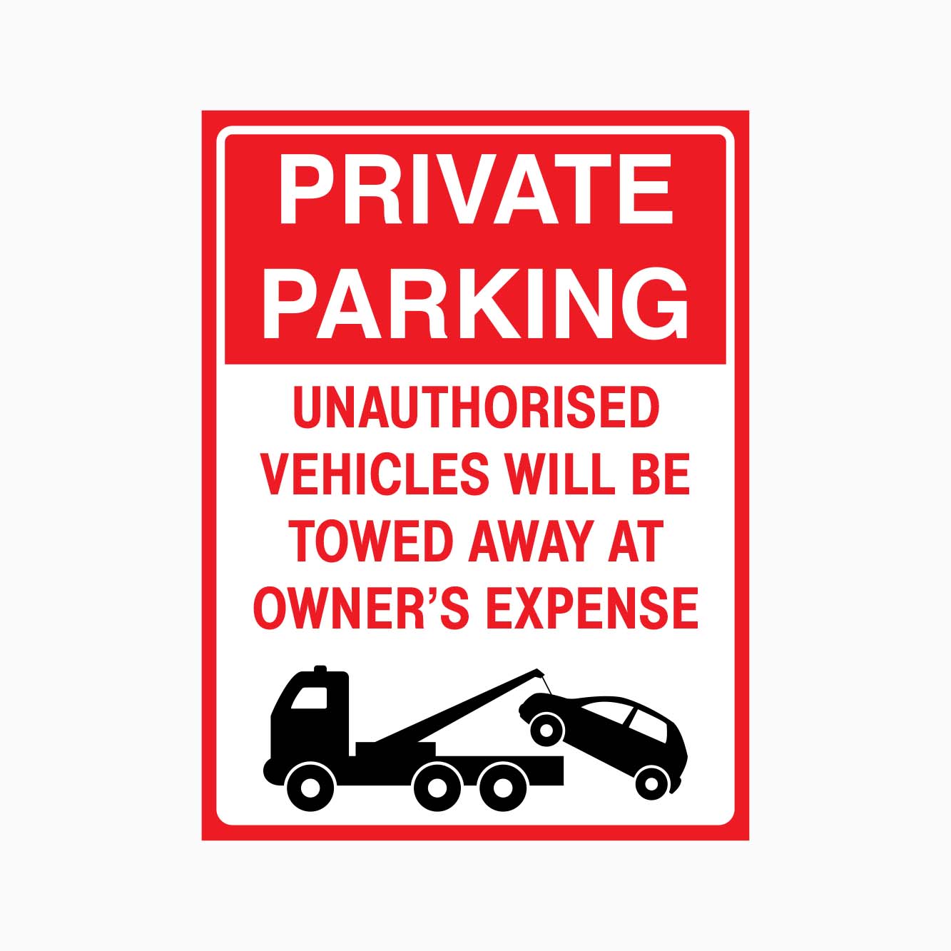 PRIVATE PARKING UNAUTHORISED VEHICLES WILL BE TOWED AWAY AT OWNER'S EXPENSE SIGN - GET SIGNS