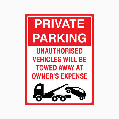 PRIVATE PARKING UNAUTHORISED VEHICLES WILL BE TOWED AWAY AT OWNER'S EXPENSE SIGN