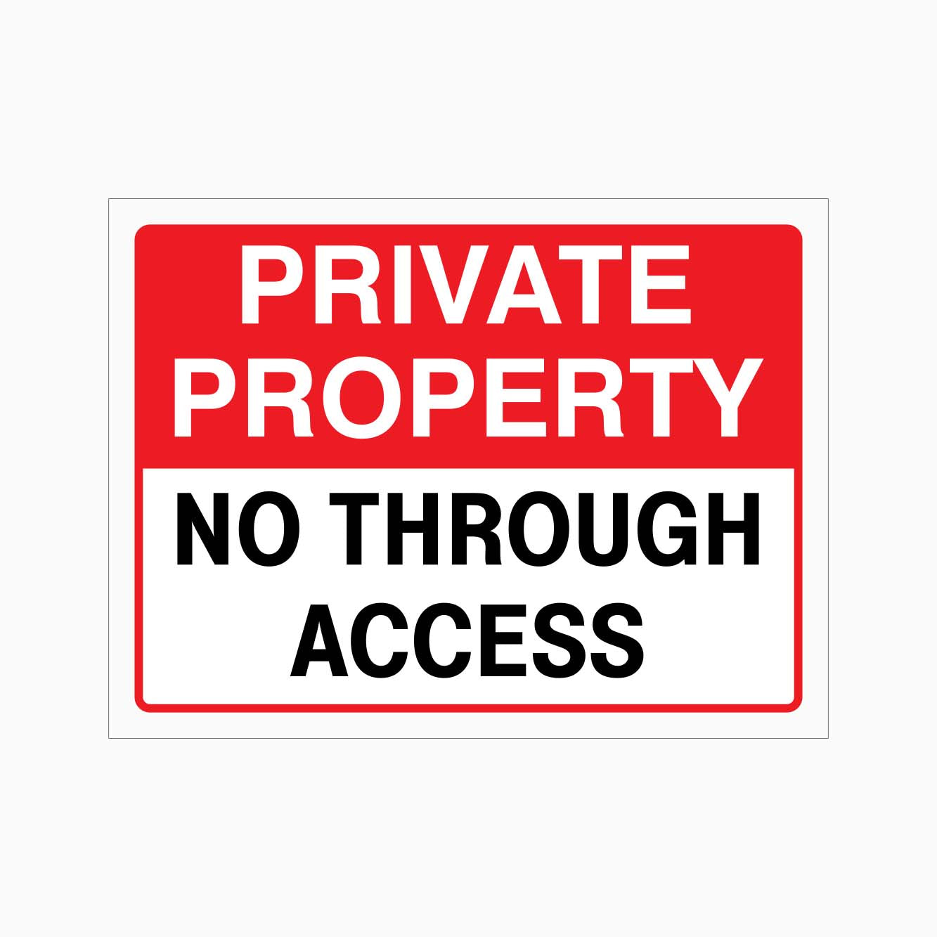 PRIVATE PROPERTY NO THROUGH ACCESS SIGN - GET SIGNS