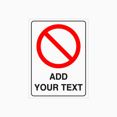 PROHIBITION SIGN with Custom Text