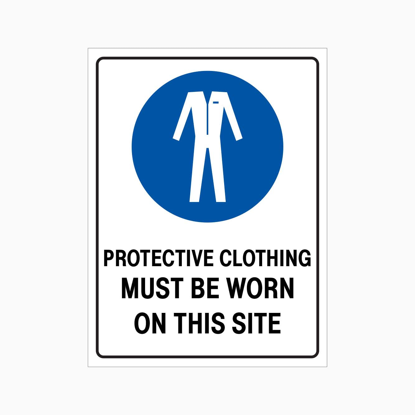 PROTECTIVE CLOTHING MUST BE WORN ON THIS SITE SIGN - GET SIGNS