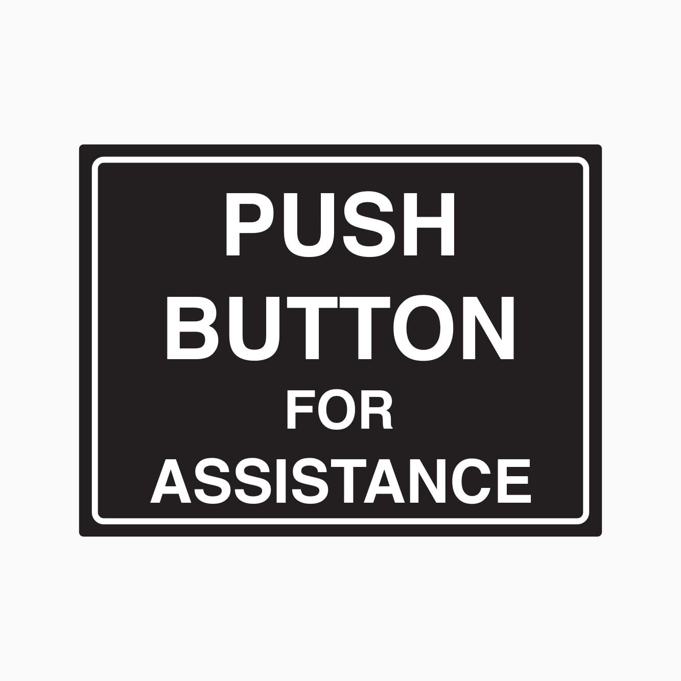 PUSH BUTTON FOR ASSISTANCE SIGN - GET SIGNS